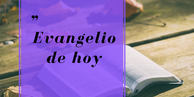 EVANGELIO DE HOY